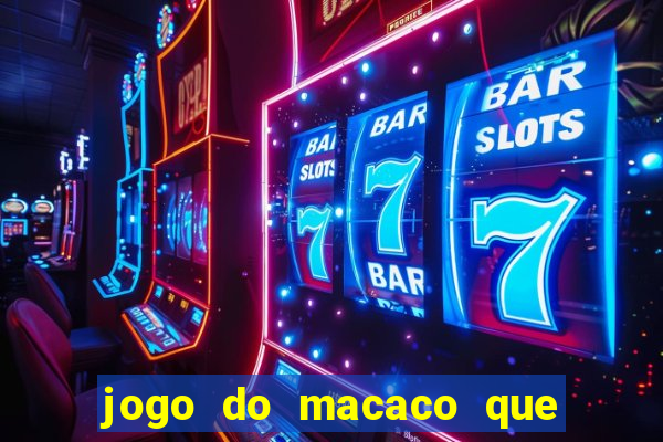 jogo do macaco que ganha dinheiro